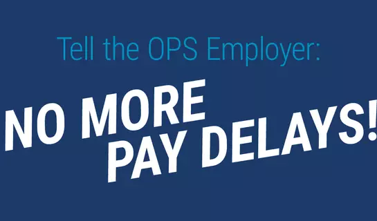 Tell the OPS Employer: No More Pay Delays!