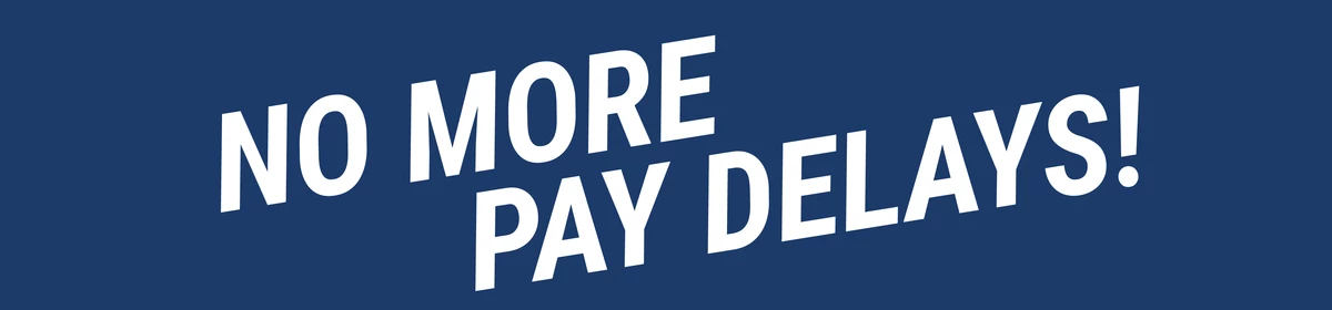 No more pay delays banner