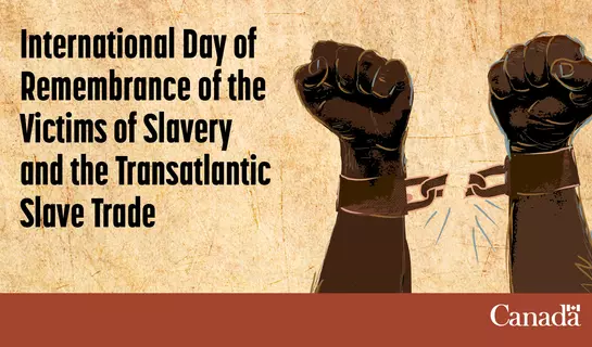 International Day of Remembrance for the Victims of Slavery and the Transatlantic Slave Trade