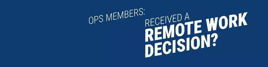 OPS Members: Received a Remote Work Decision?