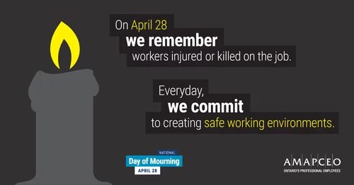 A graphic of a single candle and the words "On April 28 we remember workers injured or killed on the job. Every day, we commit to creating safe working environments"