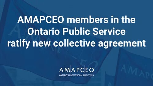 Blue graphic with AMAPCEO flag in the background. "AMAPCEO members in the Ontario Public Service ratify new collective agreement"