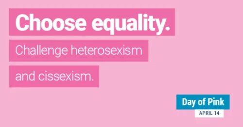 Poster text that says "Choose Equality. Challenge heterosexism and cissexism"