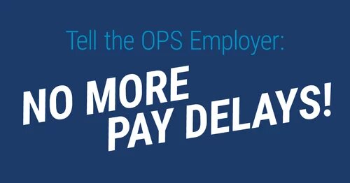 Tell the OPS Employer: No More Pay Delays!