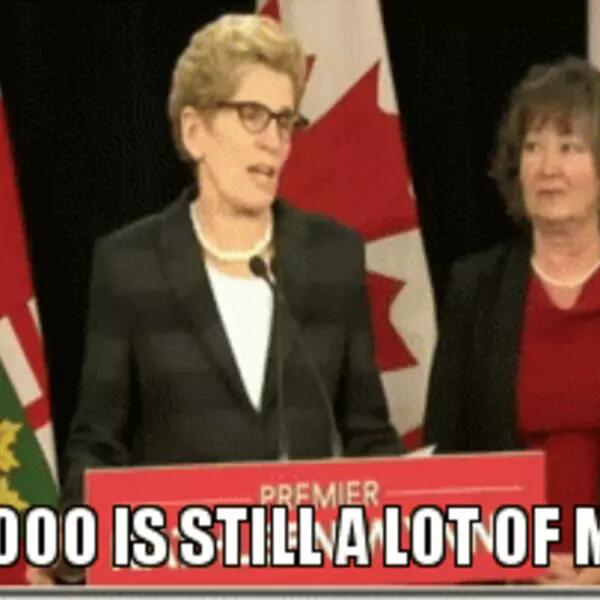 Photo of Premier Kathleen Wynn with the words "$10,000 is still a lot of money"