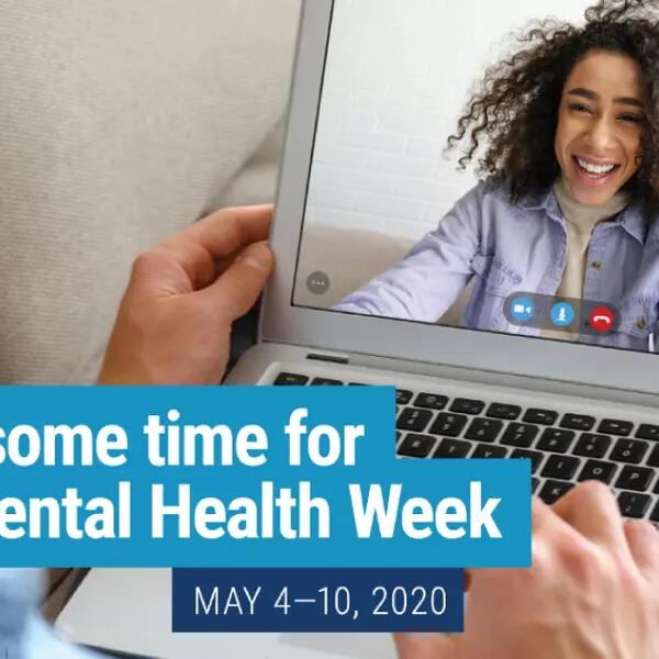Two people talking over video call on a laptop "Take some time for Mental Health Week May 4-10, 2020"